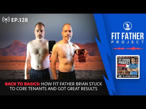 FFP Podcast Ep.128 - How Fit Father Brian Went Back To Basics and Got Great Results!