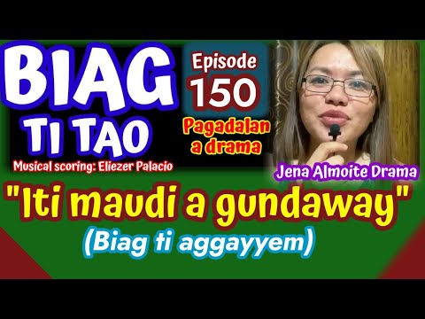 PART-1 "Iti maudi a gundaway" PAG-ADALAN a drama (BIAG TI TAO-Episode 150) Jena Almoite Drama