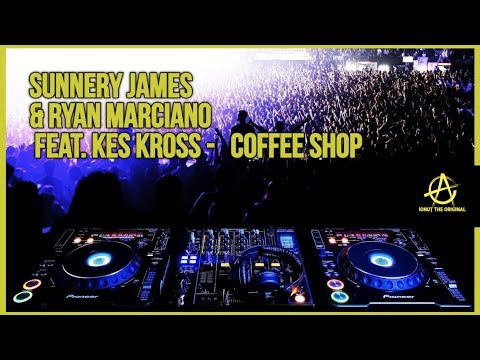 Sunnery James & Ryan Marciano feat. Kes Kross - Coffee Shop REMIX