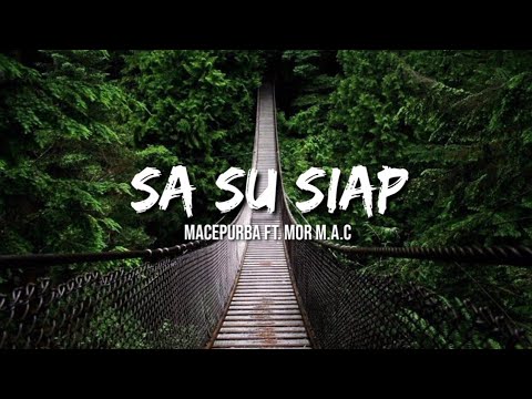 Sa Su Siap - Macepurba Ft. Mor M.A.C [Lyric Video]