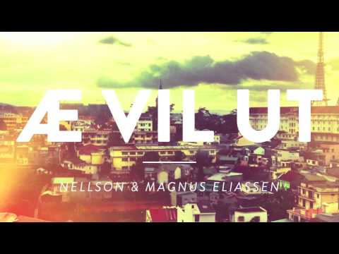 Nellson & Magnus Eliassen - Æ vil ut (Offisiell)