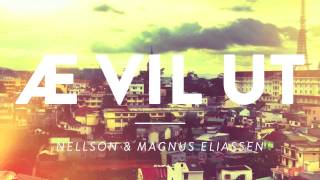 Nellson & Magnus Eliassen - Æ vil ut (Offisiell)