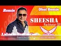 Sheesha Nachhatar Gill Dhol Remix Ft Lahoria Production Punjabi New 2023 Song Dj Mix