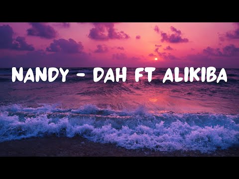 Nandy feat Alikiba - Dah! [Lyric Video]
