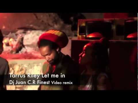 Tarrus Riley Let me in (DjJuan video remix)