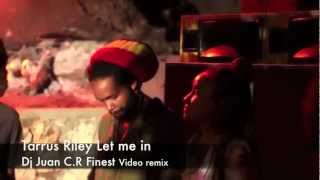Tarrus Riley Let me in (DjJuan video remix)