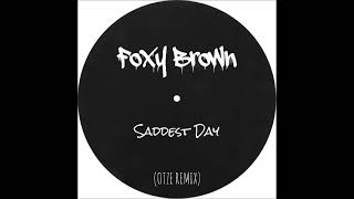 Foxy Brown - Saddest Day [Ver.II] (OTZE Remix)