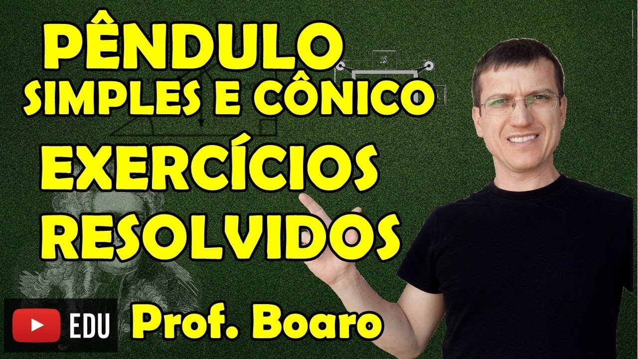 PÊNDULO SIMPLES E CÔNICO - APLICAÇÕES DAS LEIS DE NEWTON - EXERCÍCIOS - AULA 16 Prof  Boaro ILIMIT