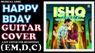 HAPPY BIRTHDAY SONG GUITAR COVER|ISHQ FOREVER|NAKASH AZIZ|EASY CHORDS EM,D,C|