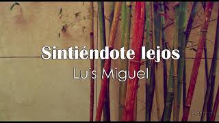 Luis Miguel - Sintiéndote Lejos (Official Lyric Video)