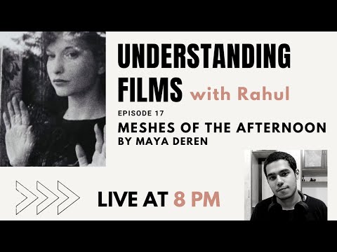 Understanding films with Rahul | Ep - 17 | MESHES OF THE AFTERNOON by Maya Deren