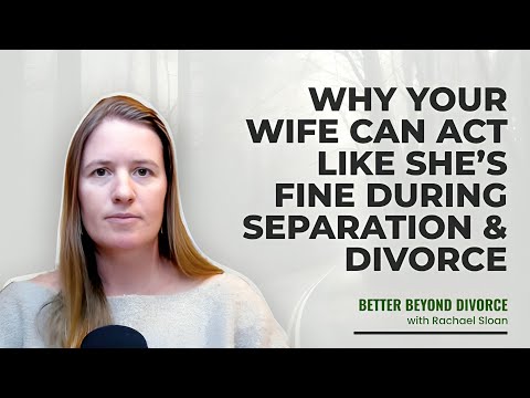 Why Your Wife Can Act Like She’s Fine During Separation & Divorce | Rachael Sloan