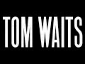 My Top 50 Tom Waits Songs