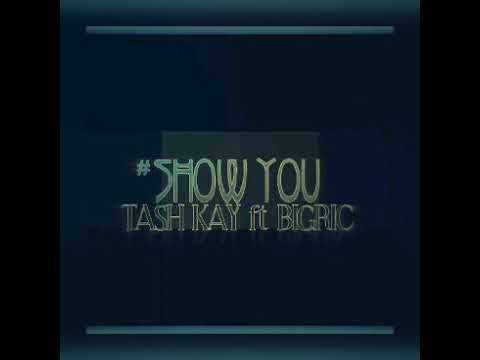 Tash Kay- Show You ( DJ Chello Remake)