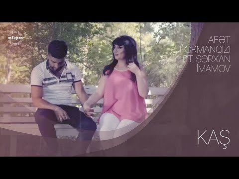 Afət Fərmanqızı ft. Sərxan İmamov — Kaş (Rəsmi Musiqi Videosu)