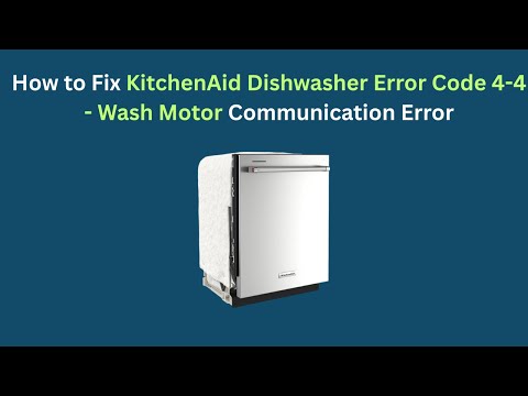 How to Fix KitchenAid Dishwasher Error Code 4-4 - Wash Motor Communication Error