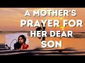 A Mother's Prayer for Her Dear Son | Prayer for Your Son