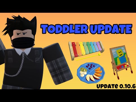 TODDLER UPDATE 0.10.6!