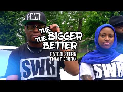 Fatboi Stern ft ITal tha Ruffian -"The Bigger, The Better"