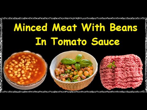 Minced Meat With Beans In Tomato Sauce / Book of recipes / Bon Appetit
