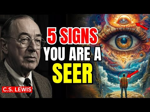 5 Signs you are a SEER. Only 10 people out of 1000 have these Signs | C.S. Lewis