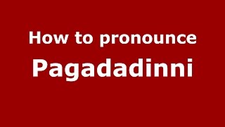 How to pronounce Pagadadinni