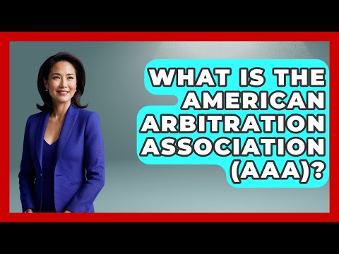 What Is The American Arbitration Association (AAA)? - Consumer Laws For You
