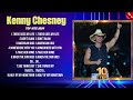 Kenny Chesney The Best Music Of All Time ️ Full Album ️ Top 10 Hits Collection