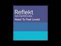Reflekt Feat  Delline Bass   "Need To Feel Loved" (Adam K & Soha Vocal Mix)
