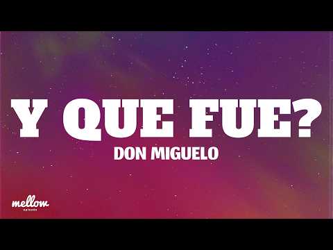 Don Miguelo - Y Que Fue? (Lyrics)