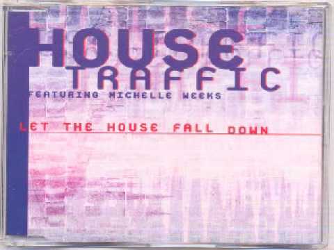 House Traffic feat Michelle Weeks - Let The House Fall Down (Extended Mix)