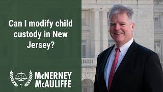 Can I modify child custody in New Jersey? | Mark P. McAuliffe, Esq. | Bergen County Divorce Attorney