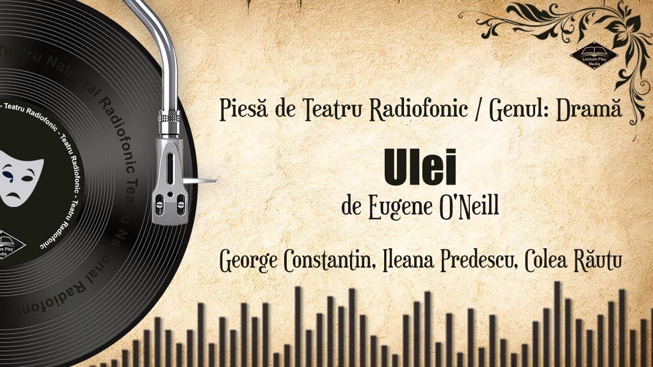 Ulei - Eugene O'Neill | Teatru pe Vinil | (teatru radiofonic: drama)