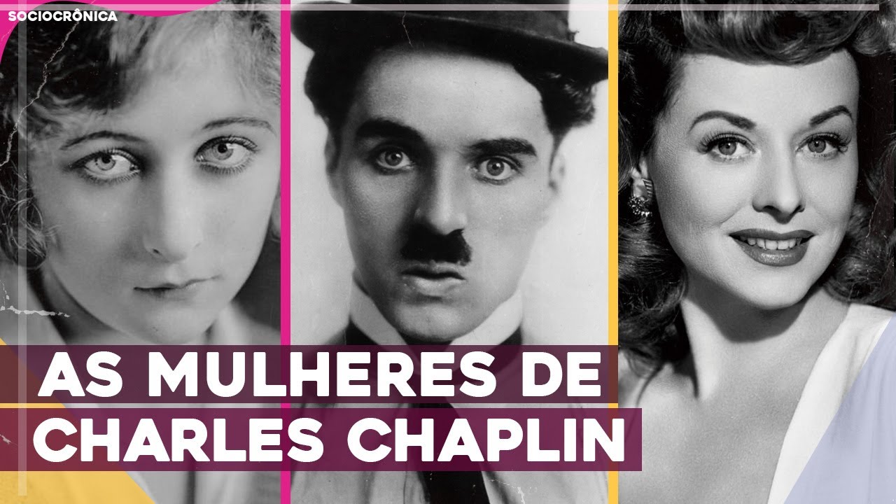 A RELAÇÃO TÓXICA ENTRE CHARLES CHAPLIN E SUAS AMANTES - #babadosdecinema | SOCIOCRÔNICA