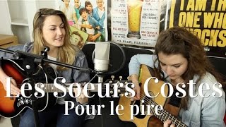 Les Soeurs Costes - Pour le pire (remix Orelsan)
