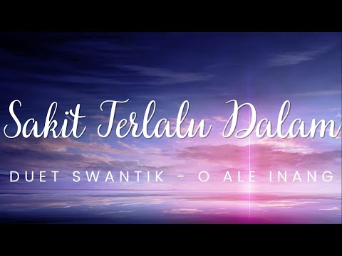 Sakit Terlalu Dalam - Duet Swantik
