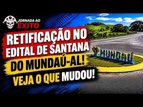 RETIFICAÇÃO NO EDITAL DE SANTANA DO MUNDAÚ-AL! VEJA O QUE MUDOU.