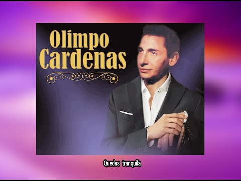 OLIMPO  CARDENAS - QUEDAS  TRANQUILA  (LETRA)