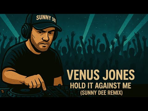 Venus Jones - Hold It Against Me (Sunny Dee Remix)
