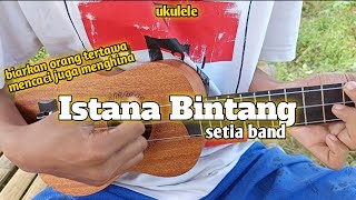 Download lagu istana bintang ukulele || SETIA BAND cover by Maulana Eka  mp3