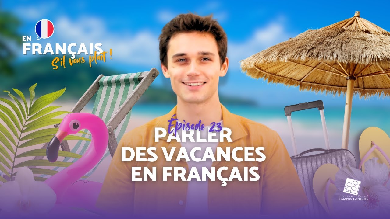 Parler des vacances en français