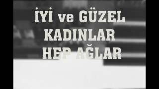 İkiye On Kala - İyi ve Güzel Kadınlar Hep Ağlar