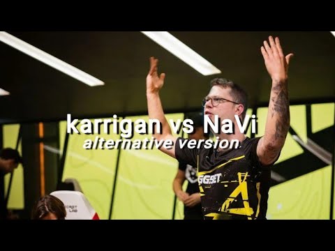 karrigan vs NaVi - alternative version