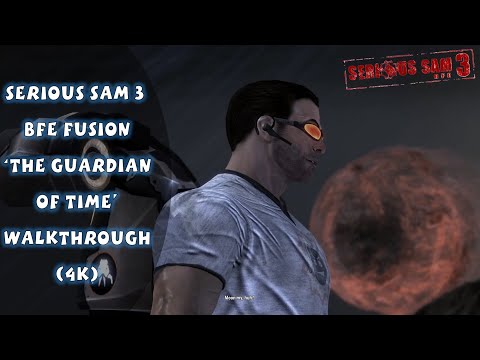 Serious Sam 3 BFE Fusion 'The Guardian of Time' Walkthrough (4K)