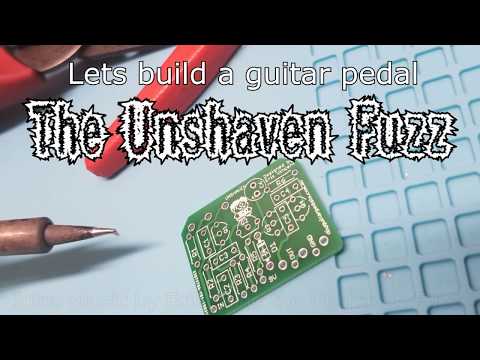 Lets Build a guitar Pedal - The Unshaven Fuzz
