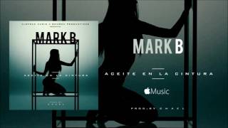 Mark B - Aceite En La Cintura (Official Audio)