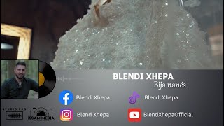 Blendi Xhepa - Bija Nanës