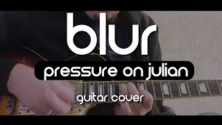Blur - Pressure on Julian (Guitar Cover)