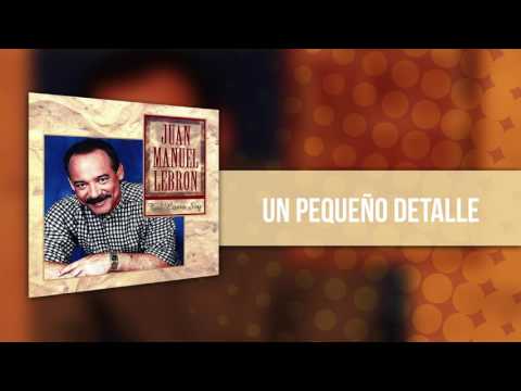 Juan Manuel Lebrón - Un Pequeño Detalle | Audio