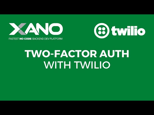 Adding 2FA to your Xano Backend - Twilio Verify API